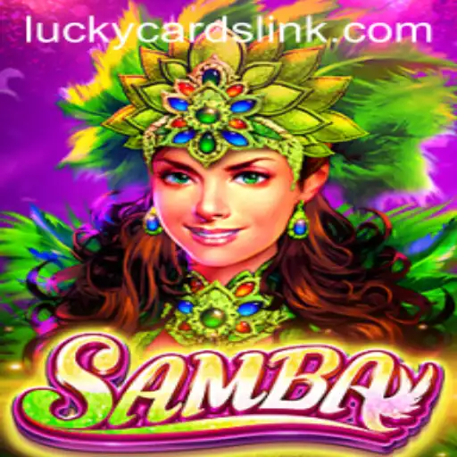 Discover the Excitement of 'Samba' and the Power of 'LUCKY CARDS'